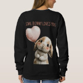Some Bunny Loves You with Heart Balloon Sweatshirt (Rückseite)