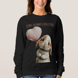 Some Bunny Loves You with Heart Balloon Sweatshirt