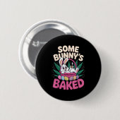 Some Bunnys Baked Funny Easter Stoner Humor For  Button (Vorne & Hinten)