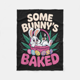 Some Bunnys Baked Funny Easter Stoner Humor For  Fleecedecke