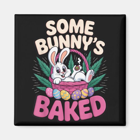 Some Bunnys Baked Funny Easter Stoner Humor For  Magnet (Vorne)