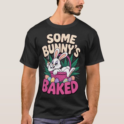 Some Bunnys Baked Funny Easter Vibe For Humor  T-Shirt (Vorderseite)
