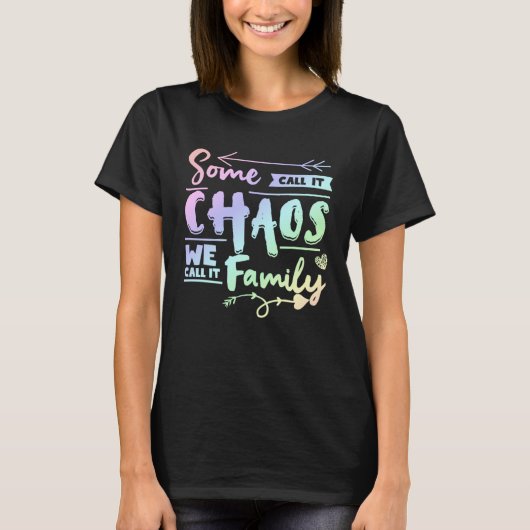 Some Call It Chaos We Call It Family Family Matc T-Shirt (Vorderseite)