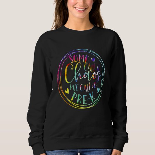 Some Call It Chaos We Call It Pre K Preschool Back Sweatshirt (Vorderseite)