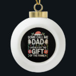 Some Call Me Dad I Would Say The Gift Of Family Keramik Kugel-Ornament<br><div class="desc">Some Call Me Dad I Would Say The Gift Of Family</div>