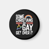  Some Christians Are Gay Get Over It Magnet (Vorne)