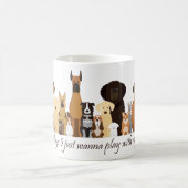 Some Days I just Wanna Play with my Dog Fun Quote Kaffeetasse (Mittel)