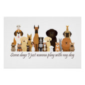 Some Days I just Wanna Play with my Dog Fun Quote Poster (Vorderseite)