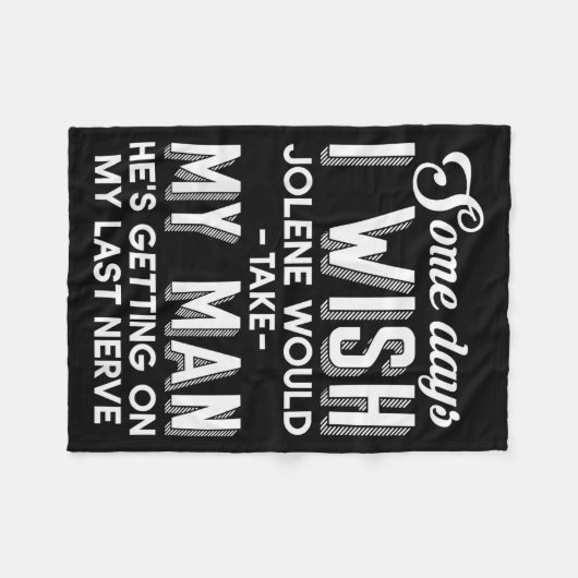 Some Days I Wish Jolene Would Take My Man He's Get Fleecedecke (Vorderseite (Horizontal))