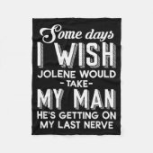 Some Days I Wish Jolene Would Take My Man He's Get Fleecedecke (Vorderseite)