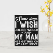 Some Days I Wish Jolene Would Take My Man He's Get Karte (Gelbe Blume)