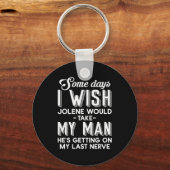 Some Days I Wish Jolene Would Take My Man He's Get Schlüsselanhänger (Vorderseite)