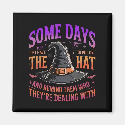 Some Days You Just Have To Put On The Hat Witch Ha Magnet (Vorne)