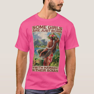 Some Girls Are Just Born With Hawaii In Their Soul T-Shirt