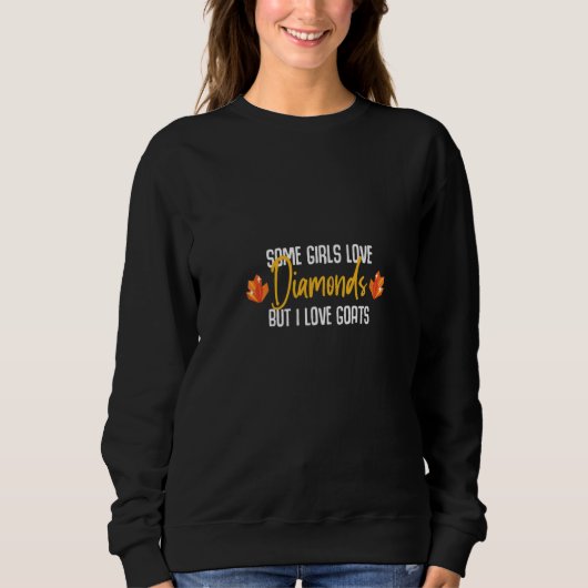 Some Girls Love Diamonds I Love Goats Sweatshirt (Vorderseite)