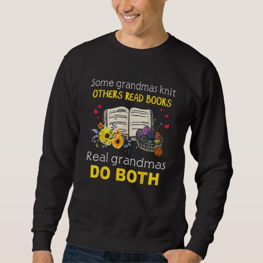 Some Grandmas Knit Others Read Books Real Grandmas Sweatshirt (Vorderseite)