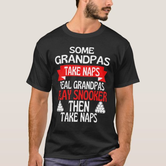 Some Grandpas Take Naps Real Grandpas Play Snooker T-Shirt (Vorderseite)