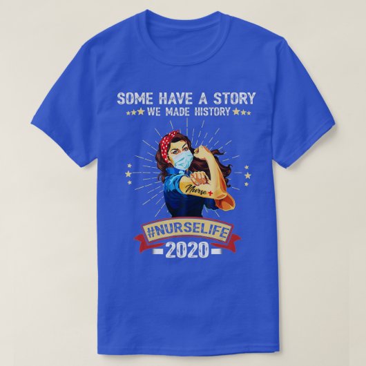 Some Have A Story We Made History Nurselife 2020 N T-Shirt (Design vorne)