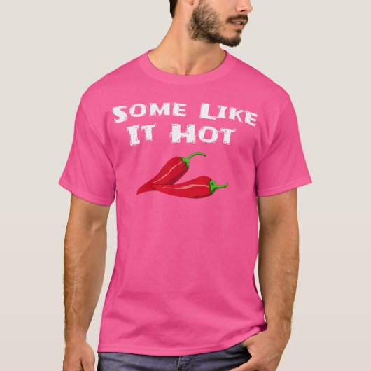 Some Like It Hot Chili Pepper Hot Pepper Funny T-Shirt (Vorderseite)