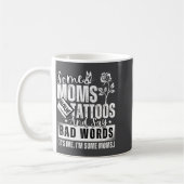 Some Moms Have Tattoos And Say Bad Words It's Prou Kaffeetasse (Links)