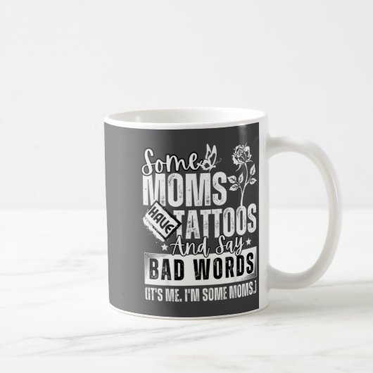Some Moms Have Tattoos And Say Bad Words It's Prou Kaffeetasse (Rechts)
