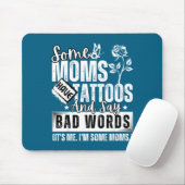 Some Moms Have Tattoos And Say Bad Words It's Prou Mousepad (Mit Mouse)