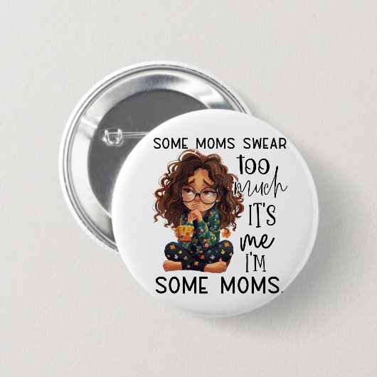Some moms swear too much button (Vorne & Hinten)