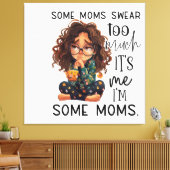 Some moms swear too much leinwanddruck (Insitu (Wohnzimmer))