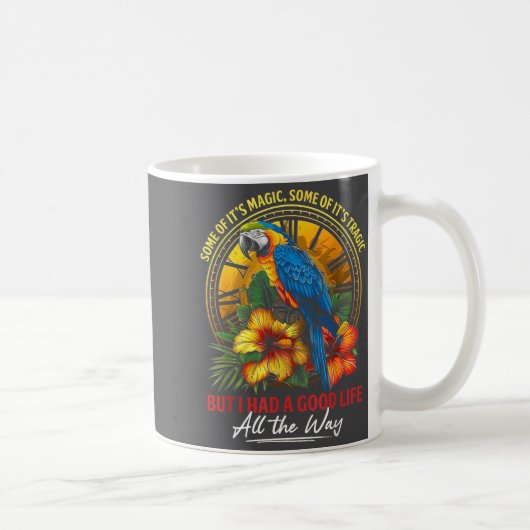 Some Of It's Magic Some Of It's Tragic Parrot Funn Kaffeetasse (Rechts)