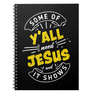 Some Of Yall Need Jesus And It Shows Funny T-Shirt Notizblock
