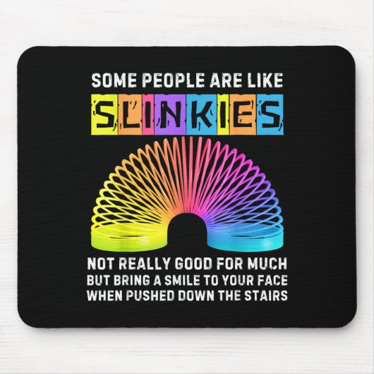 Some People Are Like Slinkies Funny Men & Wome Mousepad (Vorne)
