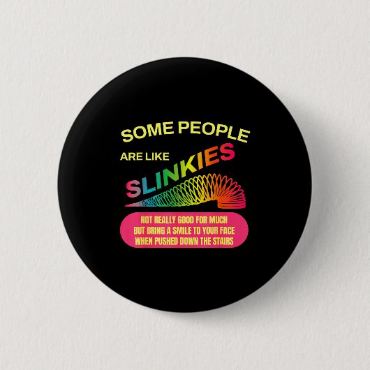 Some People Are Like Slinkies Funny Sarcastic Gift Button (Vorderseite)