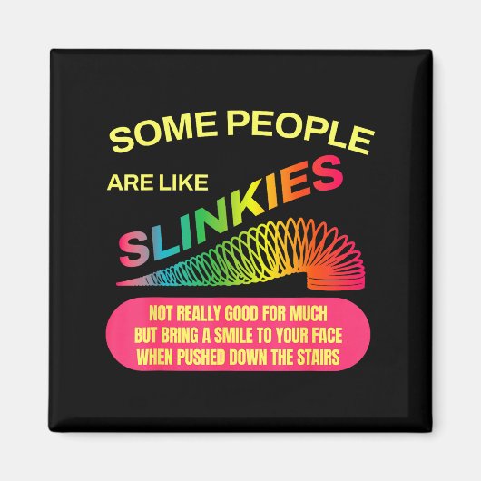 Some People Are Like Slinkies Funny Sarcastic Gift Magnet (Vorne)
