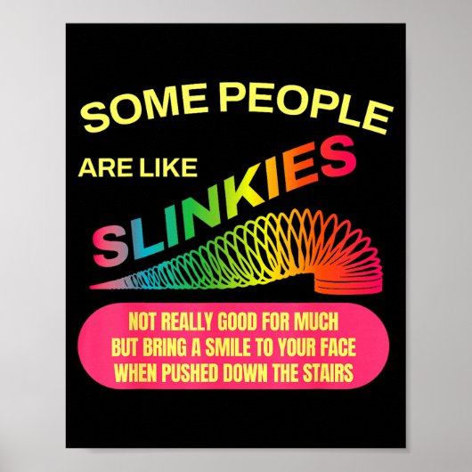 Some People Are Like Slinkies Funny Sarcastic Gift Poster (Vorne)