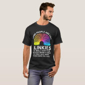 Some People Are Like Slinkies T-Shirt (Vorne ganz)