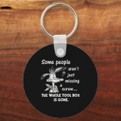 Some People Aren't Just Missing A Screw Whole Tool Schlüsselanhänger (Vorderseite)