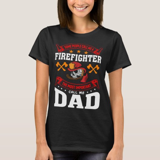 Some People Call Me A Firefighter Firefighter Dad  T-Shirt (Vorderseite)