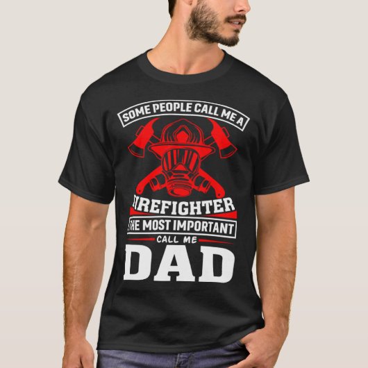Some People Call Me A Firefighter Firefighter Dad T-Shirt (Vorderseite)