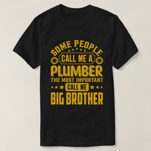 Some People Call Me A Plumber BIG BROTHER T-Shirt (Design vorne)