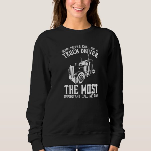 Some People Call Me A Truck Driver Truck Driving Sweatshirt (Vorderseite)