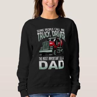 Some People Call Me Truck Driver The Most Importan Sweatshirt
