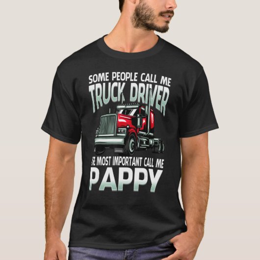 Some People Call Me Truck Driver The Most Importan T-Shirt (Vorderseite)