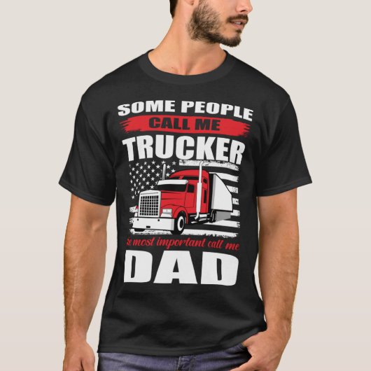 Some People Call me Trucker The Most Important Cal T-Shirt (Vorderseite)