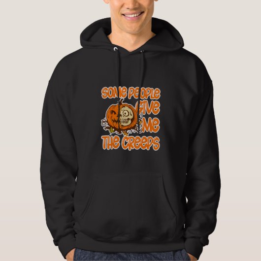 Some People Give Me The Creeps Hoodie (Vorderseite)