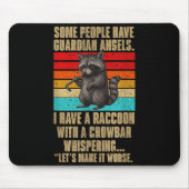 Some People Have Guardian Angels I Have A Raccoon Mousepad (Vorne)