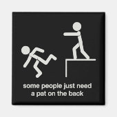 Some People Just Need a Pat on The Back Funny Magnet (Vorne)