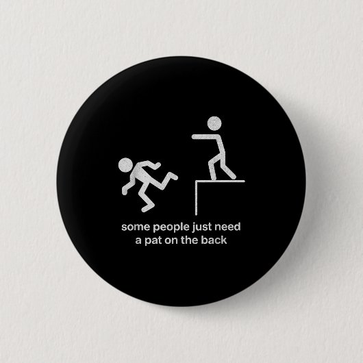 Some People Just Need A Pat On The Back Funny Sarc Button (Vorderseite)