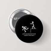 Some People Just Need A Pat On The Back Funny Sarc Button (Vorne & Hinten)