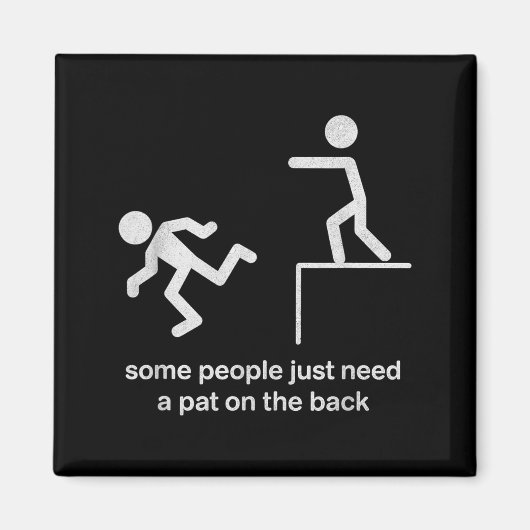 Some People Just Need A Pat On The Back Funny Sarc Magnet (Vorne)