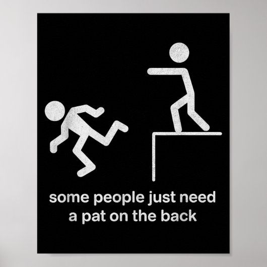 Some People Just Need A Pat On The Back Funny Sarc Poster (Vorne)